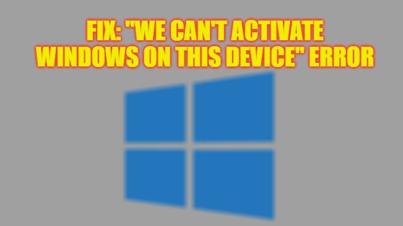 Fix We Can T Activate Windows On This Device Error 2023