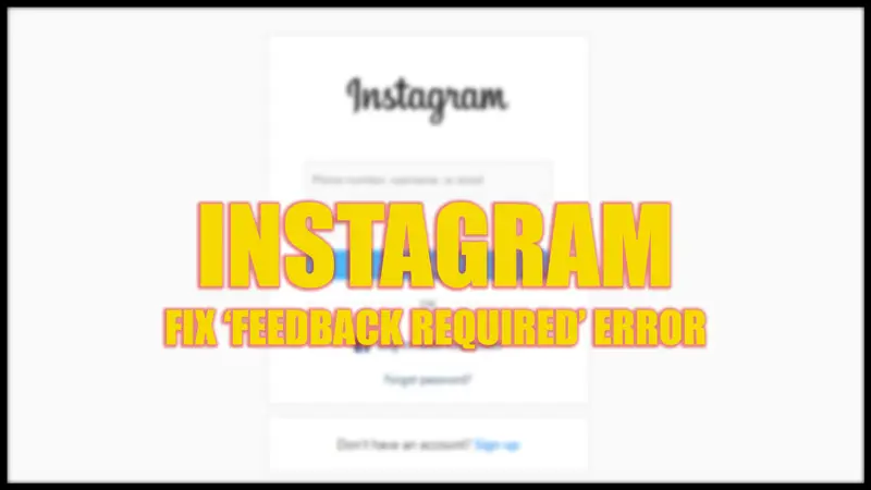 Исправить ошибку «Требуется обратная связь» в Instagram