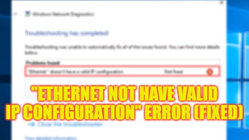 how to fix ethernet not have valid ip configuration