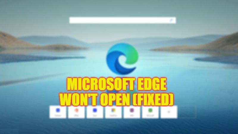 how to fix microsoft edge won't open