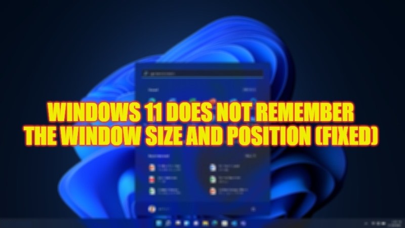 как исправить windows 11 не запоминает размер и положение окна