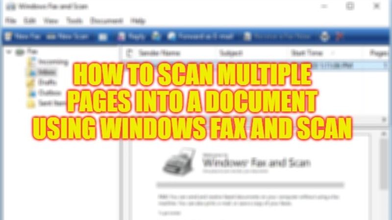 Scan Multiple pages into a Document using Windows Fax and Scan