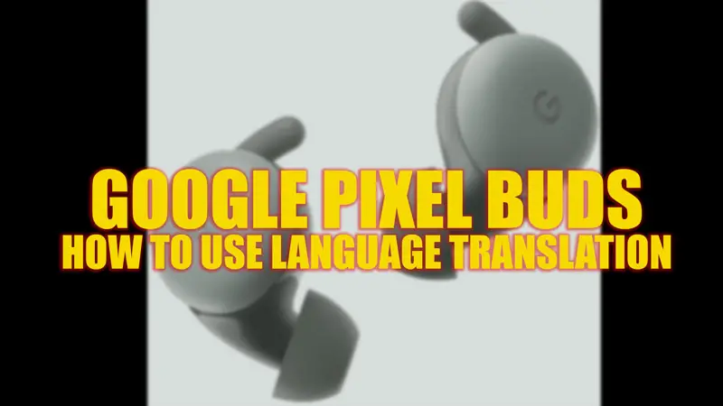 Используйте языковой перевод в Google Pixel Buds
