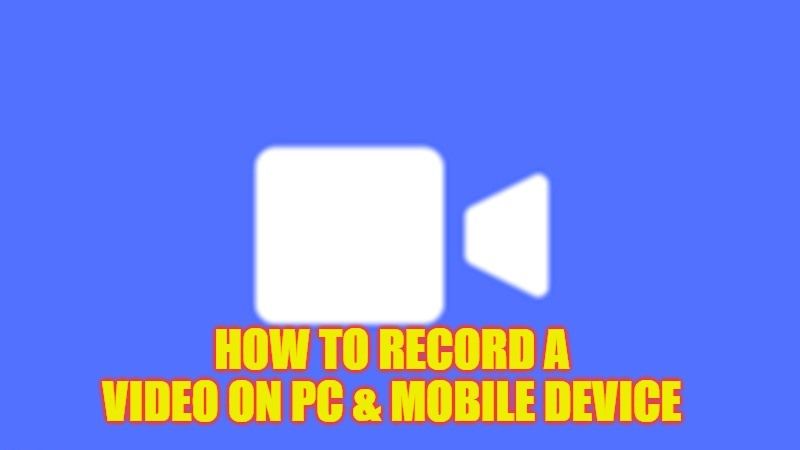 8 ways to record a video on pc and mobile device