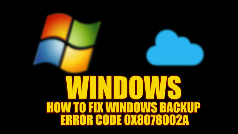 Fix: Windows backup error code 0x8078002a