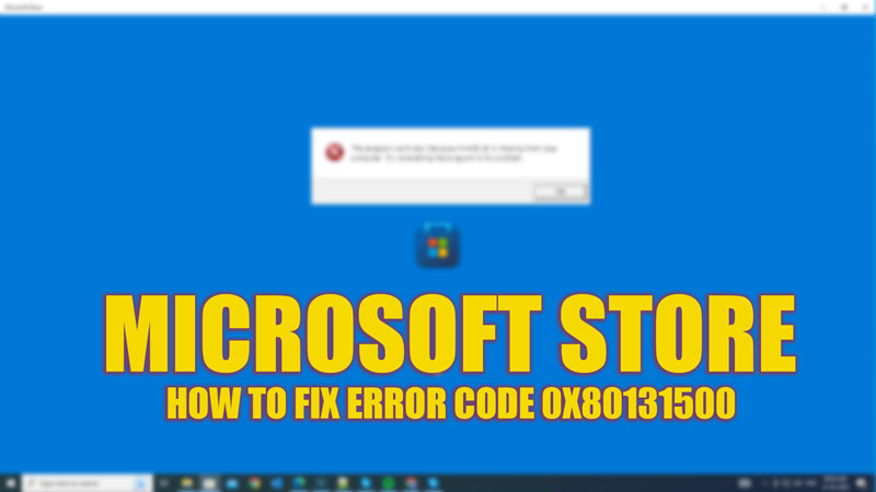 Исправлено: код ошибки Microsoft Store 0x80131500