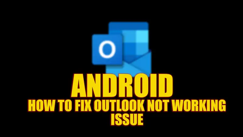 Fix Outlook not working issue on Android