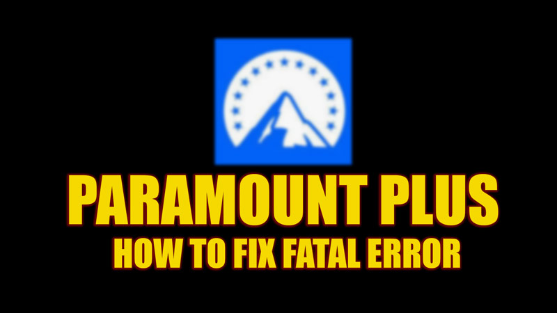 fix-paramount-plus-fatal-error-message-2023