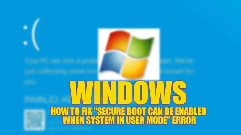 Fix 'Secure Boot can be enabled System in User mode" error