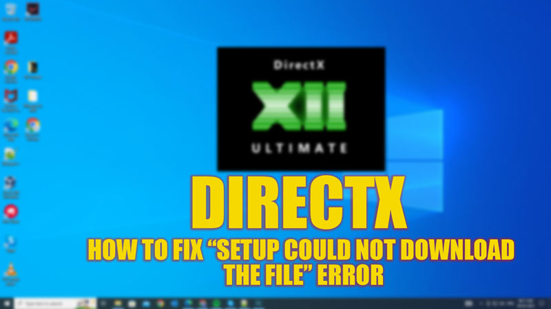 Fix: "Setup could not download the file" DirectX Error