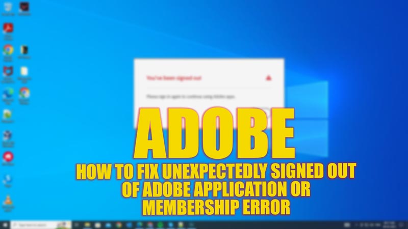 Unexpectedly signed out of Adobe application or membership error fix