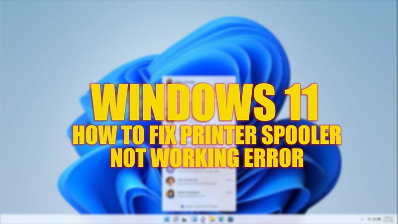 Fix Windows 11 Printer Spooler not working on Windows 11