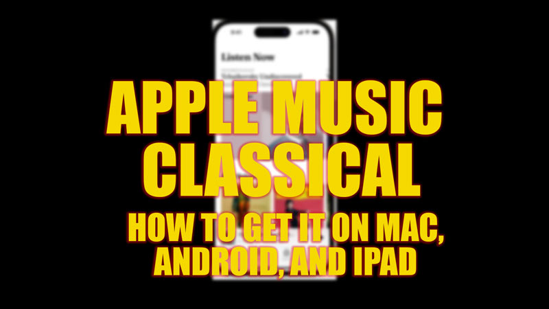 Get Apple Music Classical on Mac, Android, and iPad