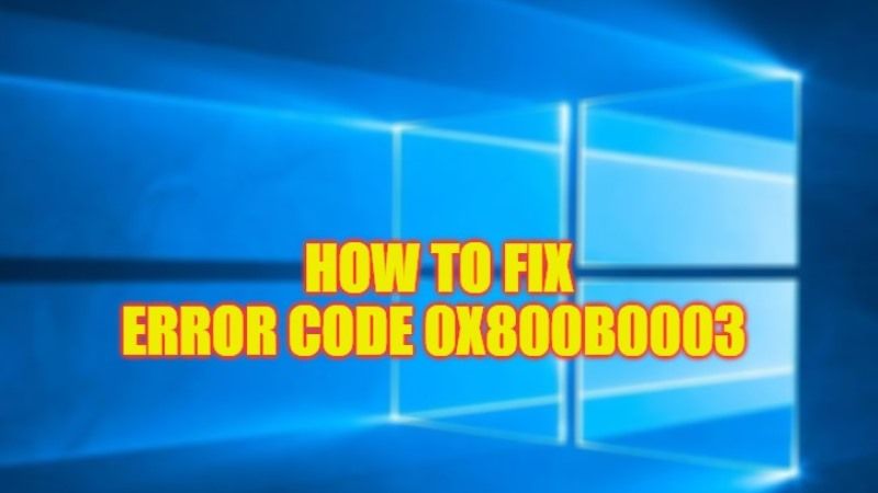 how to fix error code 0x800B0003