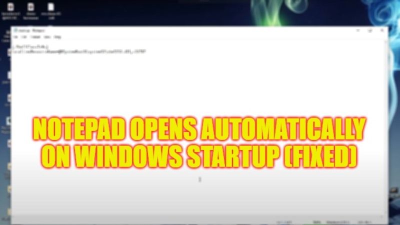 how to fix notepad opens automatically on windows startup
