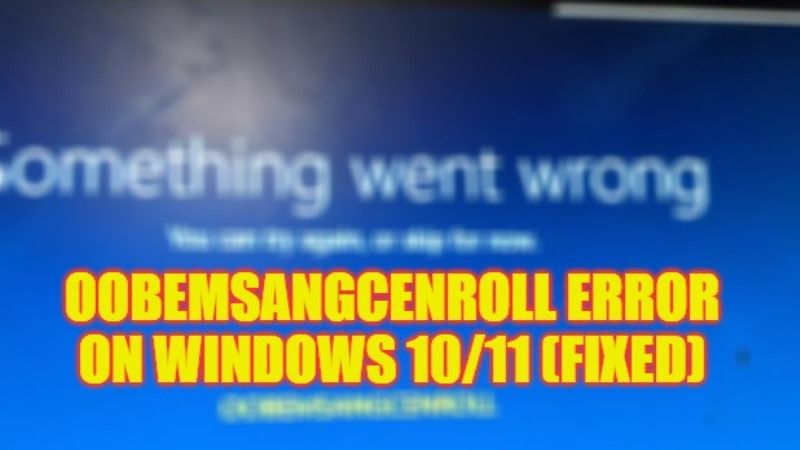 how to fix oobemsangcenroll error windows