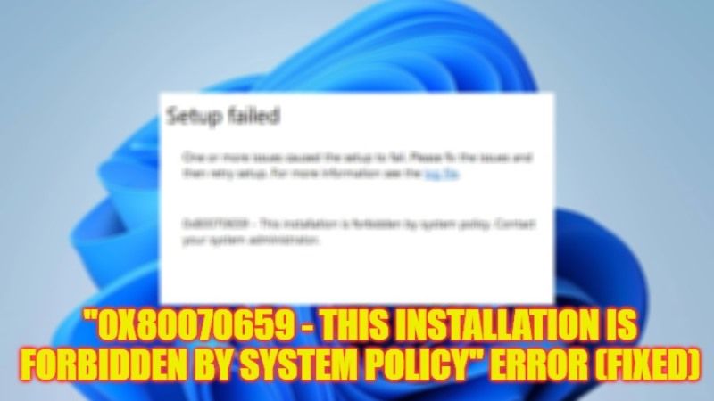 how to fix this installation is forbidden by system policy 0x80070659 error
