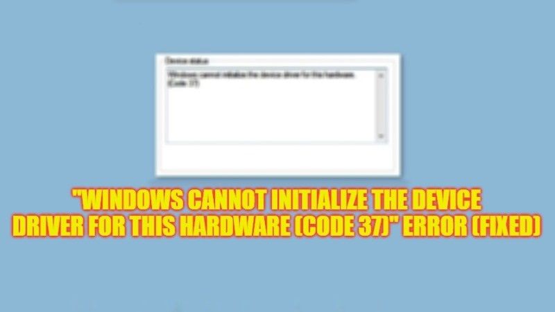 как исправить Windows не может инициализировать ошибку кода 37 драйвера устройства