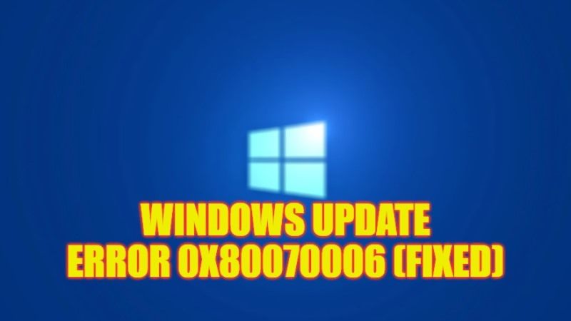 how to fix windows update error 0x80070006