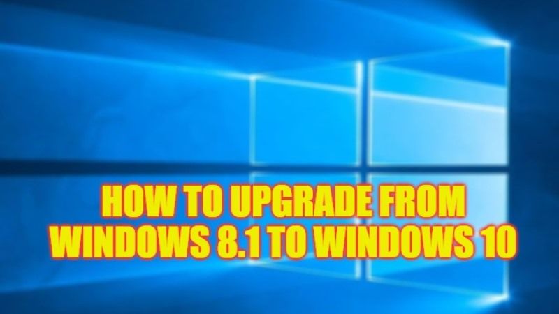 how to upgrade from windows 8.1 to windows 10