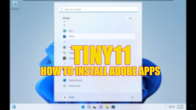 install Adobe apps on Tiny 11