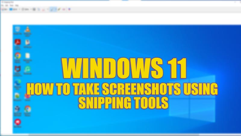 Take Screenshots using the Snipping Tools Windows 11