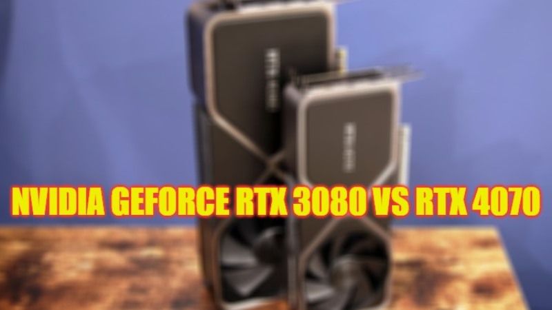 Nvidia GeForce RTX 3080 vs RTX 4070 Graphics Card