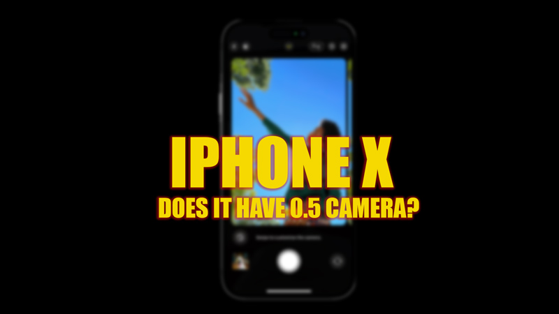 iPhoneX: Does it have 0.5 Camera