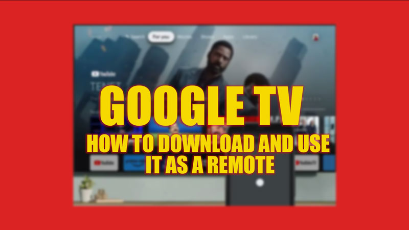 Download and use Google TV app as a remote