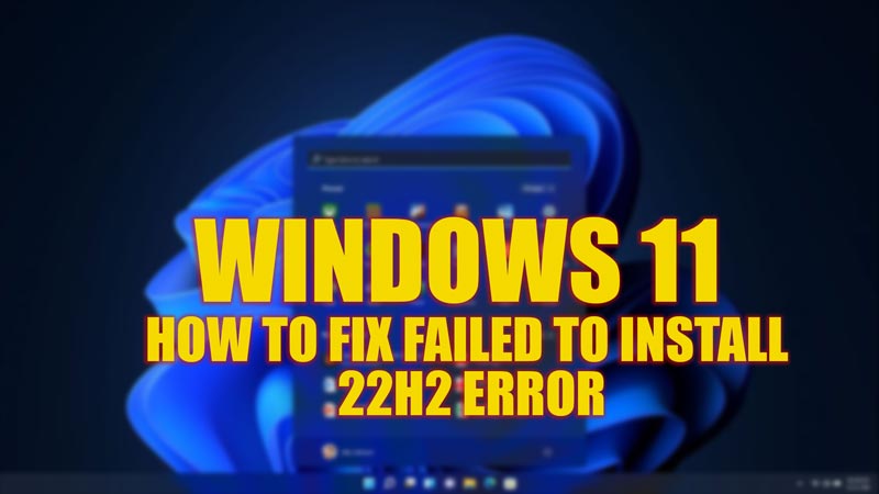 Fix Windows 11 22h2 Failed To Install Error 2023 3833