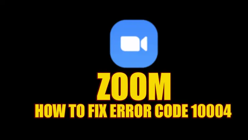 Fix: Zoom Error Code 10004
