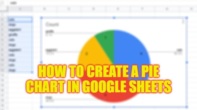 how to create a pie chart in google sheets