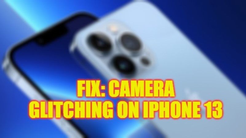 how to fix camera glitching iphone 13