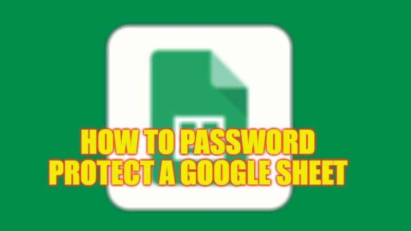 google-sheets-how-to-password-protect-2023