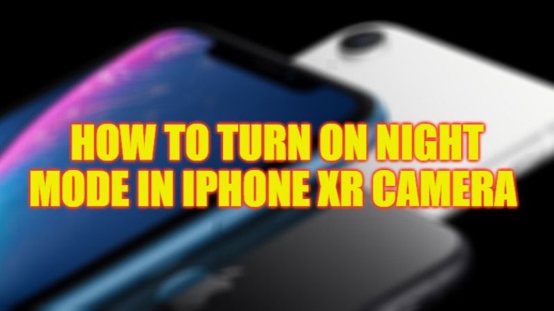 how to turn on night mode in iphone xr camera