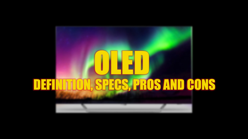 OLED: Definition, Specs, Pros and Cons