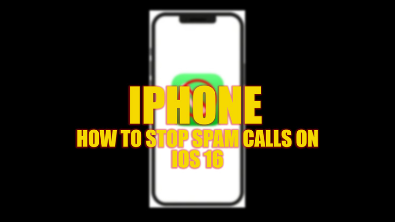 iPhone: How to Stop Spam Calls on iOS 16