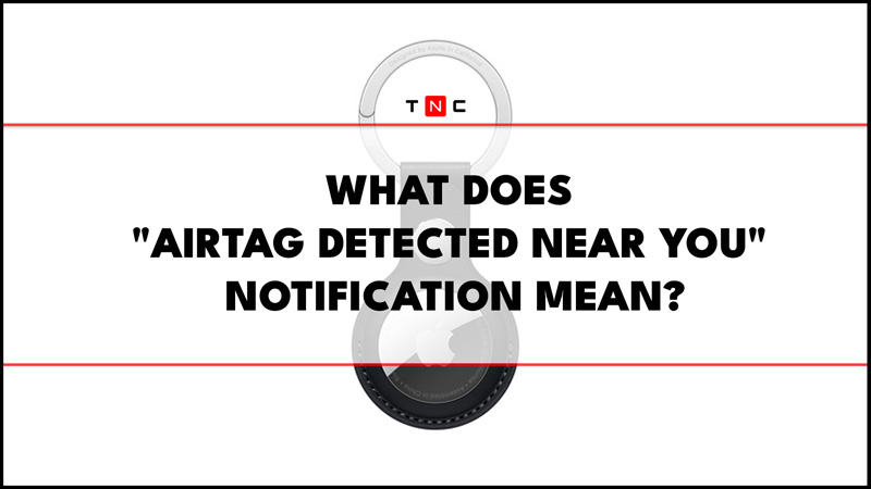 AirTag detected near you notification means