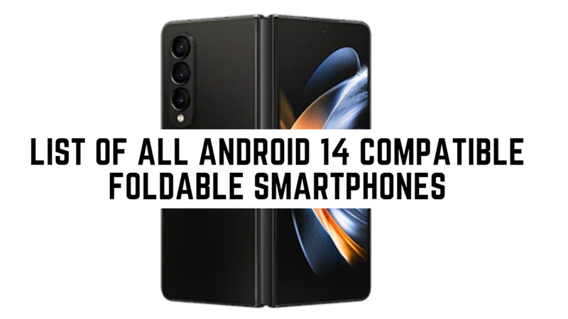Android 14: List of all Compatible Foldable Smartphones