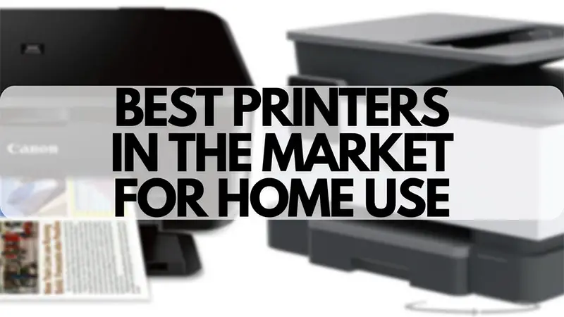 3 Best Printers For Home Use Expensive Mid Range And Budget