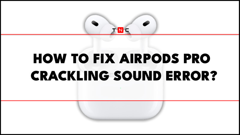 Crackling on airpods discount pro