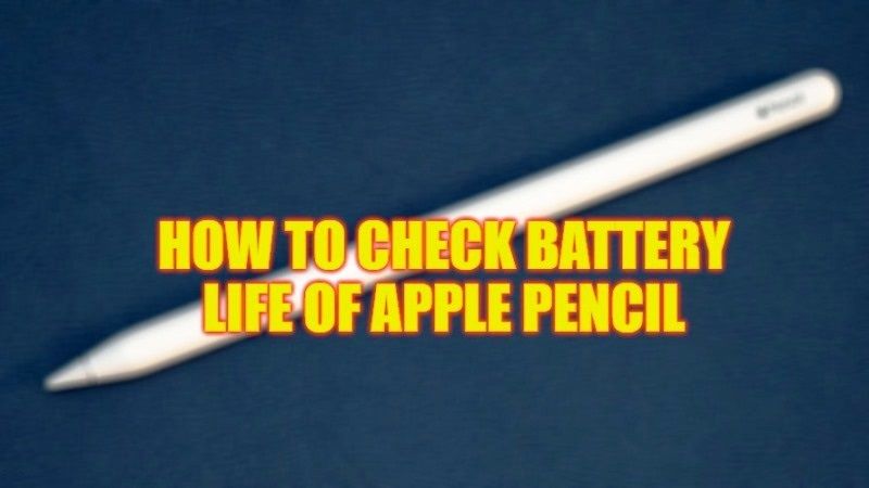 how to check battery life of apple pencil