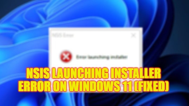 как исправить ошибку запуска установщика nsis на windows 11