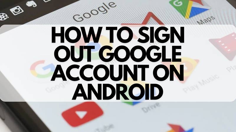 sign out google account on android