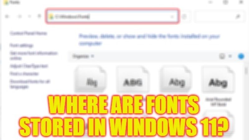 where are fonts located or stored in windows 11