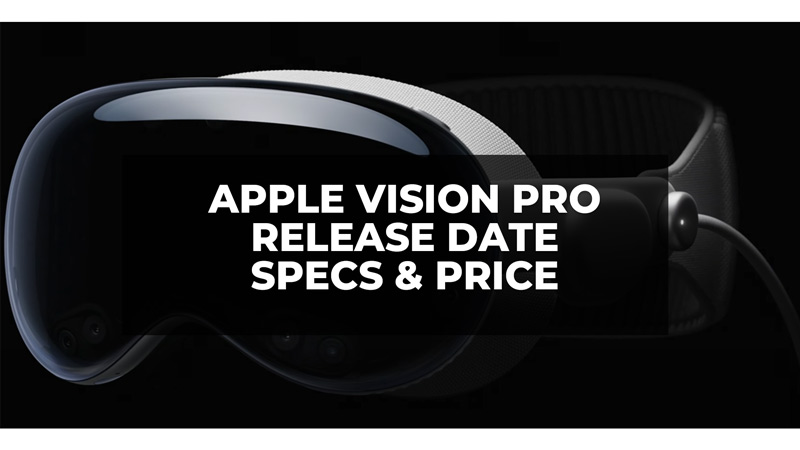 Apple Vision Pro Release date Specs and Price.