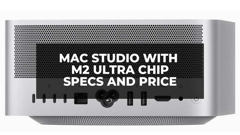 Mac Studio with M2 Ultra Chip Specs and Price