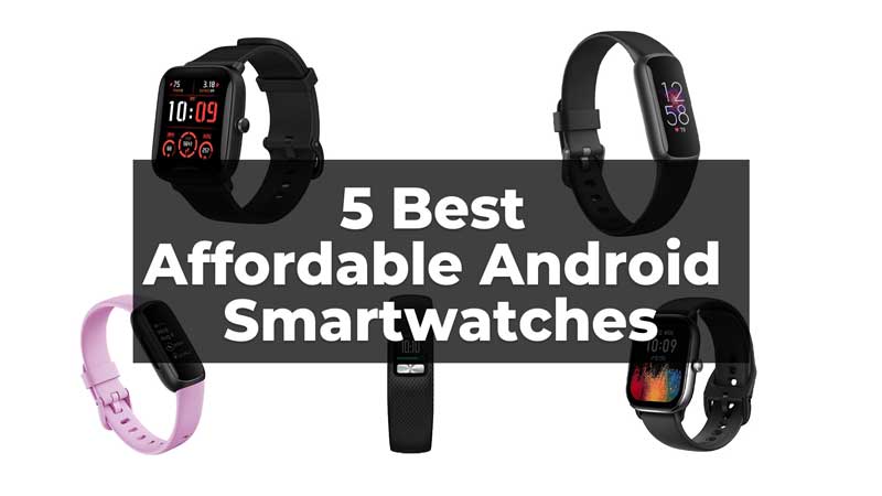 Affordable Android Smartwatches