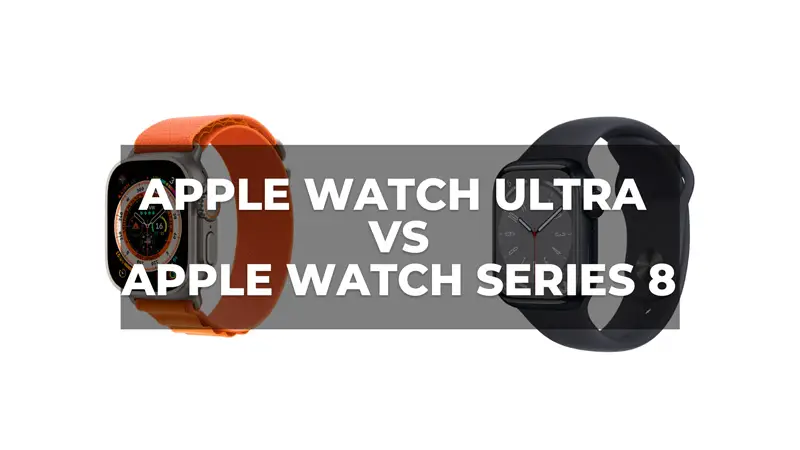 Apple Watch Ultra vs Apple Watch Series 8