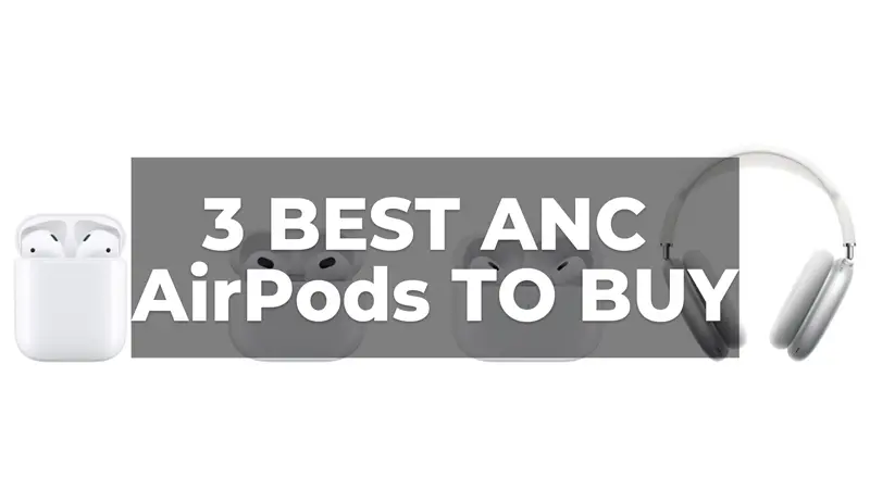 Best ANC AirPods